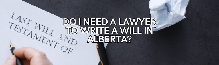do i need a lawyer to write a will in Alberta